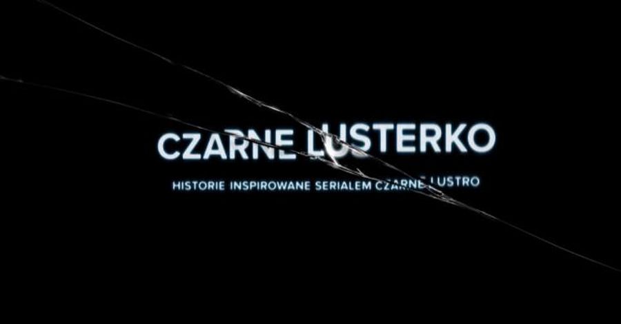 „Black Mirror” po polsku? To nie żart. Zagrają m.in. Krzysztof Gonciarz i Martin Stankiewicz .get_the_title().